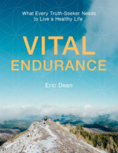 vital endurance what every truth seeker needs to live a healthy life